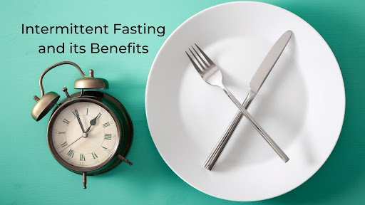 Intermittent Fasting and its Benefits